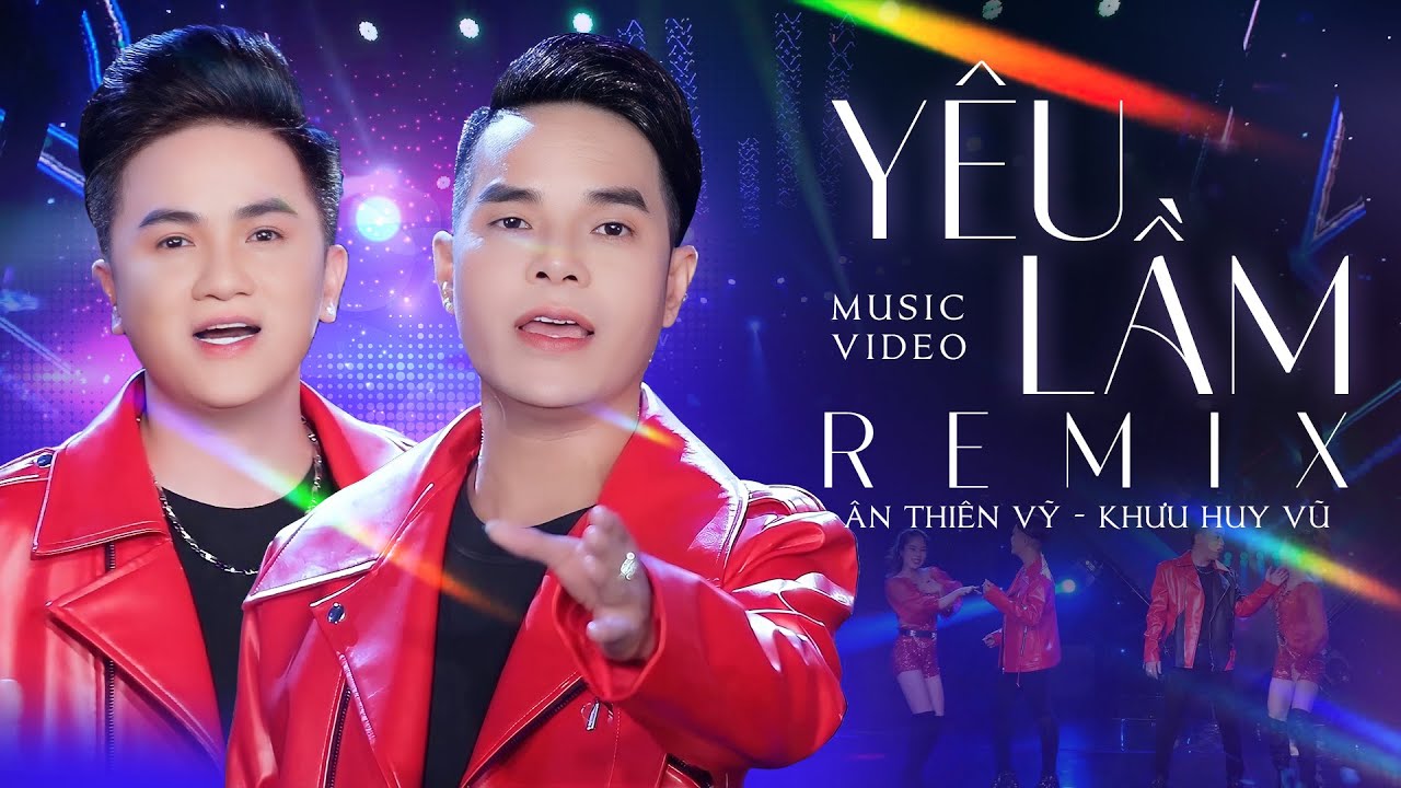 Yêu Lầm Remix - Ân Thiên Vỹ ft. Khưu Huy Vũ