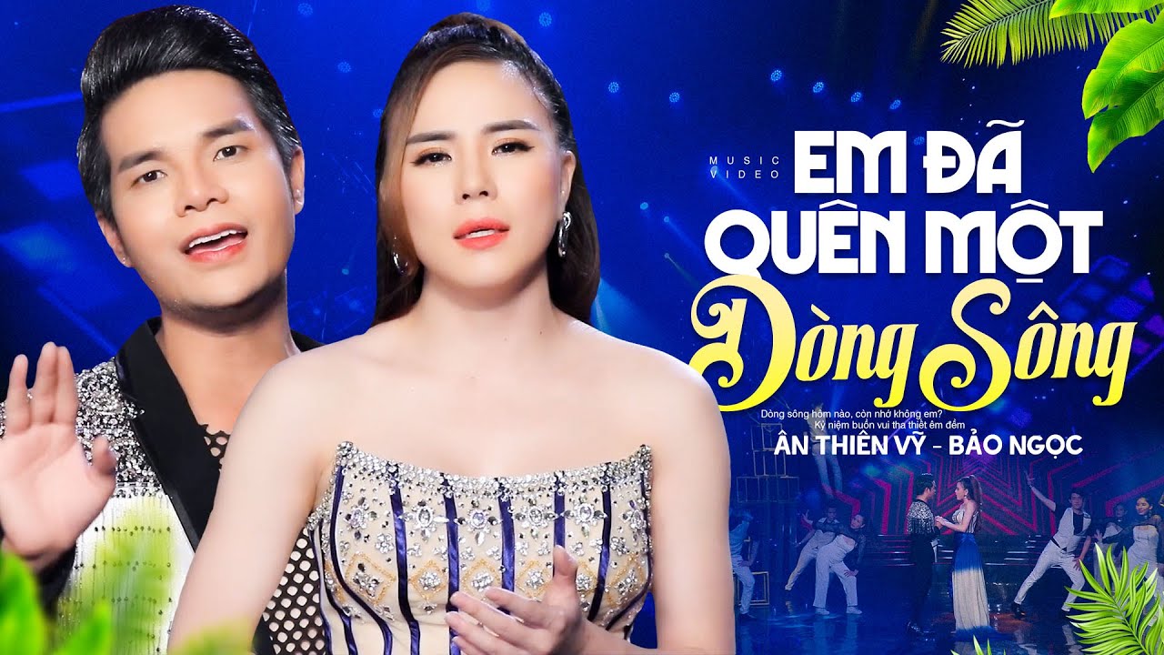 Em Đã Quên Một Dòng Sông Remix - Ân Thiên Vỹ ft. Bảo Ngọc