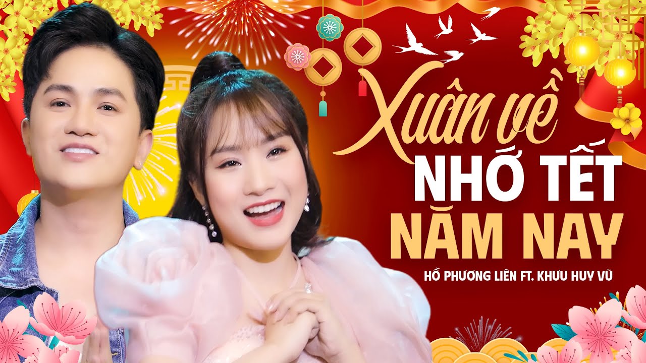 Liên Khúc Xuân Về Nhớ Tết Năm Nay Remix - Hồ Phương Liên ft. Khưu Huy Vũ