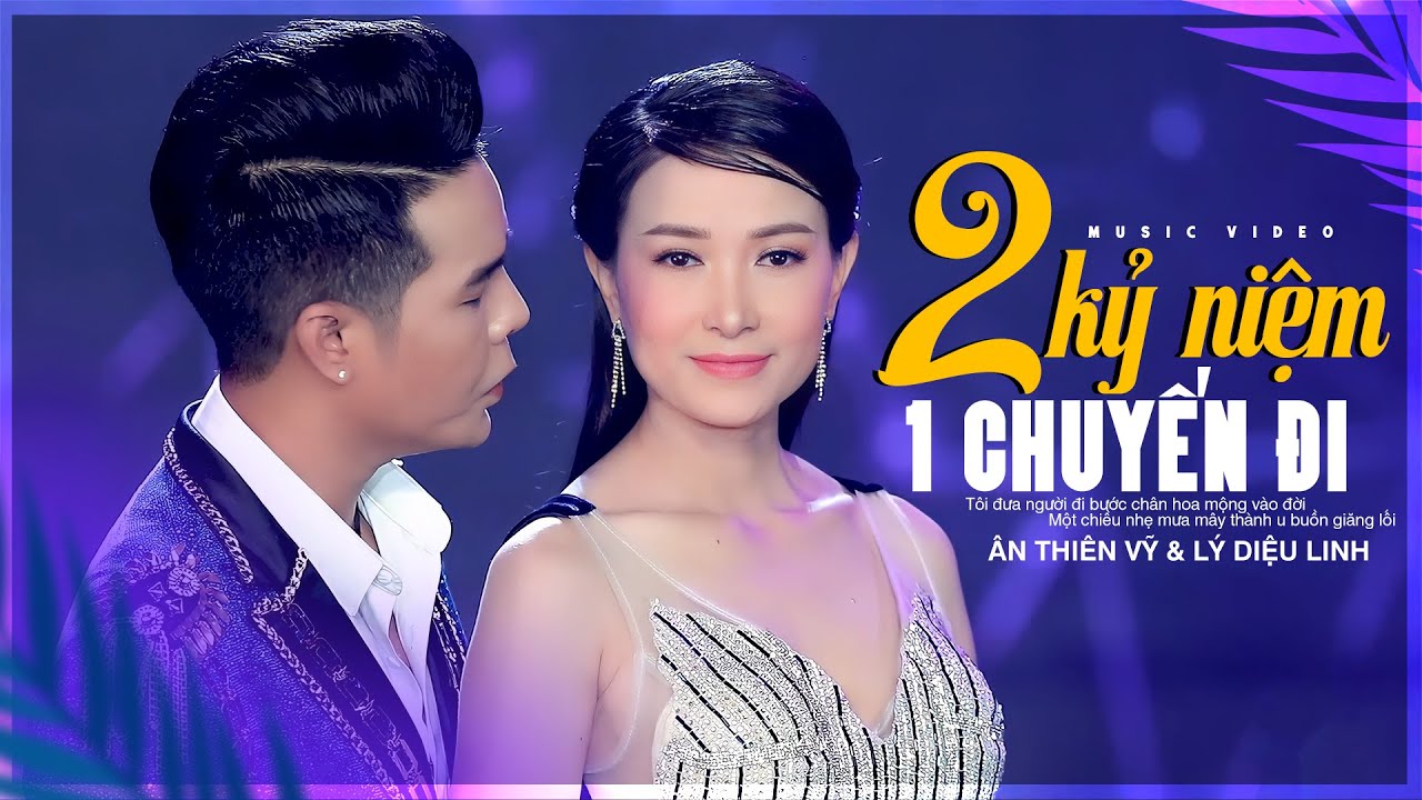 Hai Kỷ Niệm Một Chuyến Đi - Ân Thiên Vỹ ft. Lý Diệu Linh