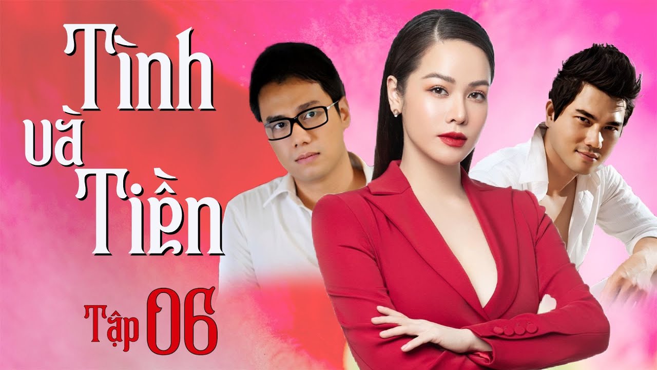 TÌNH VÀ TIỀN - TẬP 6 FULL | Nhật Kim Anh, Việt Anh | Phim Tình Cảm Tâm Lý Xã Hội Việt Nam 2023