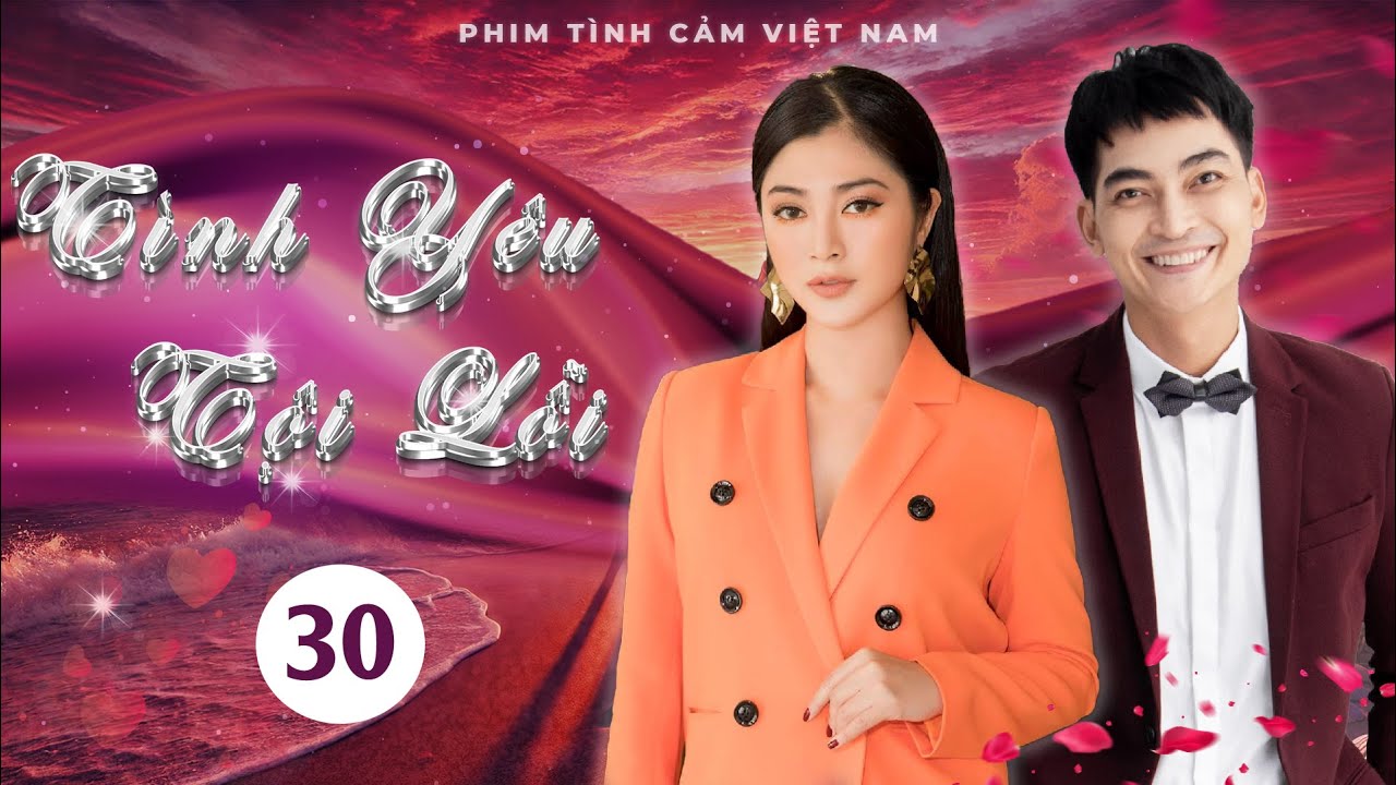 TÌNH YÊU TỘI LỖI - TẬP 30 | PHIM VIỆT NAM 2024 | THANH TRÚC, KHƯƠNG NGỌC, VIỆT HUÊ, THÀNH ĐẠT