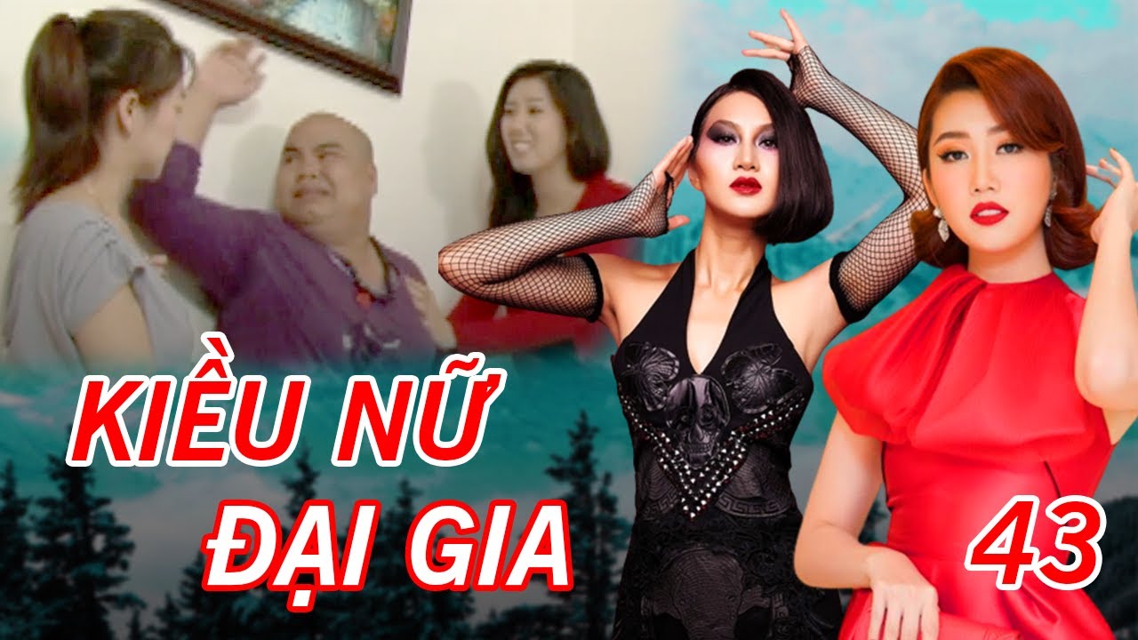 KIỀU NỮ ĐẠI GIA TẬP 43 FULL | Phim Tâm Lý Xã Hội Việt Nam 2023 | Thúy Ngân, Phi Ngọc Ánh