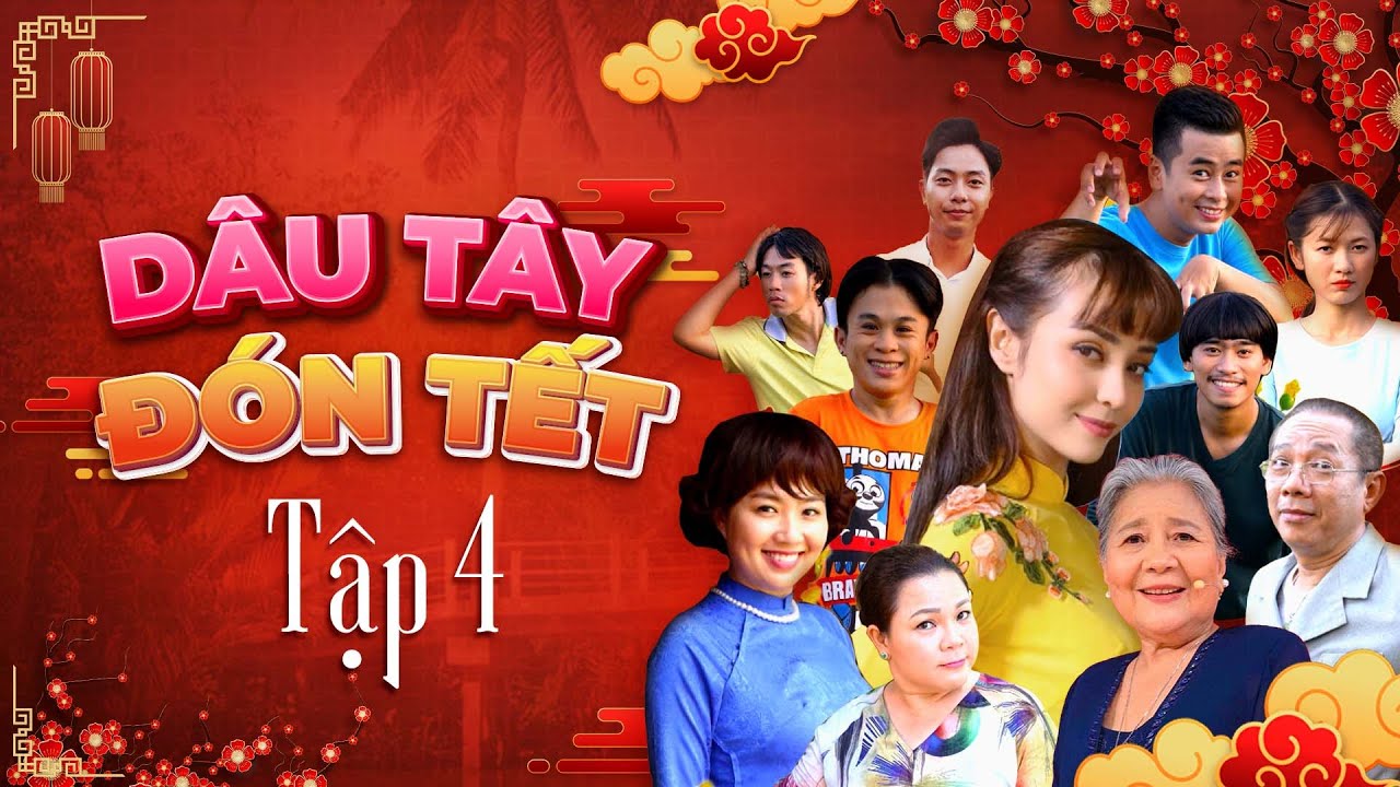 DÂU TÂY ĐÓN TẾT - TẬP 4 | PHIM TẾT MỚI NHẤT | MLEE, TRUNG DÂN, LÊ KHÁNH, NGỌC LAN, XUÂN TIẾN