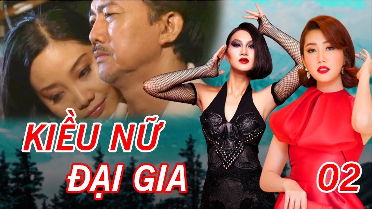 KIỀU NỮ ĐẠI GIA TẬP 2 FULL | Phim Tâm Lý Xã Hội Việt Nam 2023 | Thúy Ngân, Phi Ngọc Ánh