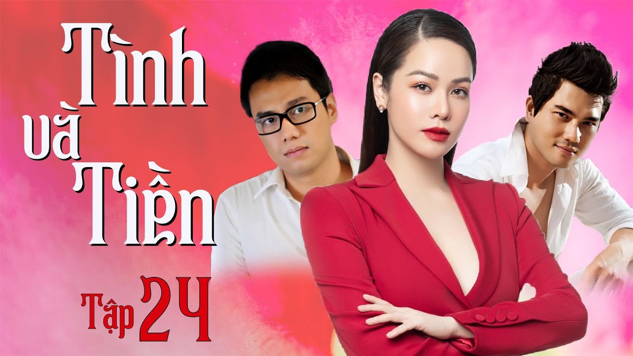 TÌNH VÀ TIỀN - TẬP 24 FULL | Nhật Kim Anh, Việt Anh | Phim Tình Cảm Tâm Lý Xã Hội Việt Nam 2023