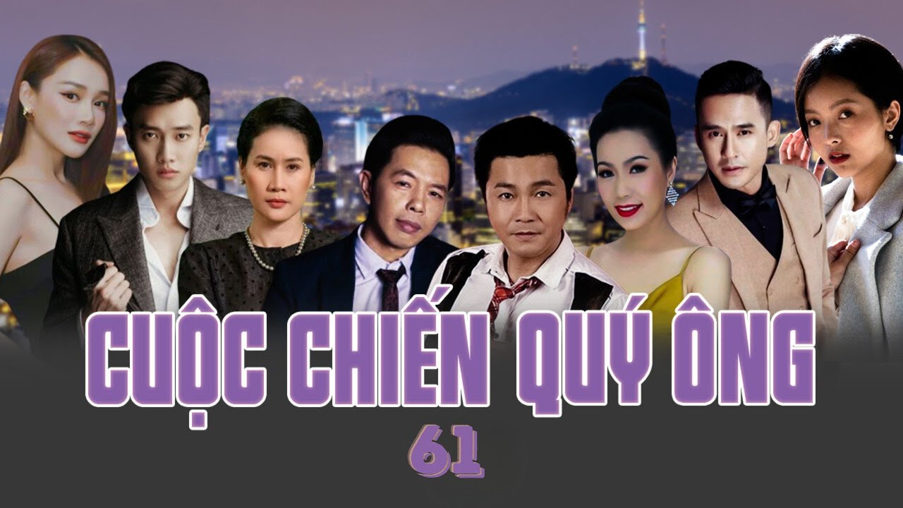 CUỘC CHIẾN QUÝ ÔNG - TẬP 61 | Phim Việt Nam Mới Nhất | Thái Hòa, Lương Thế Thành, Nhã Phương