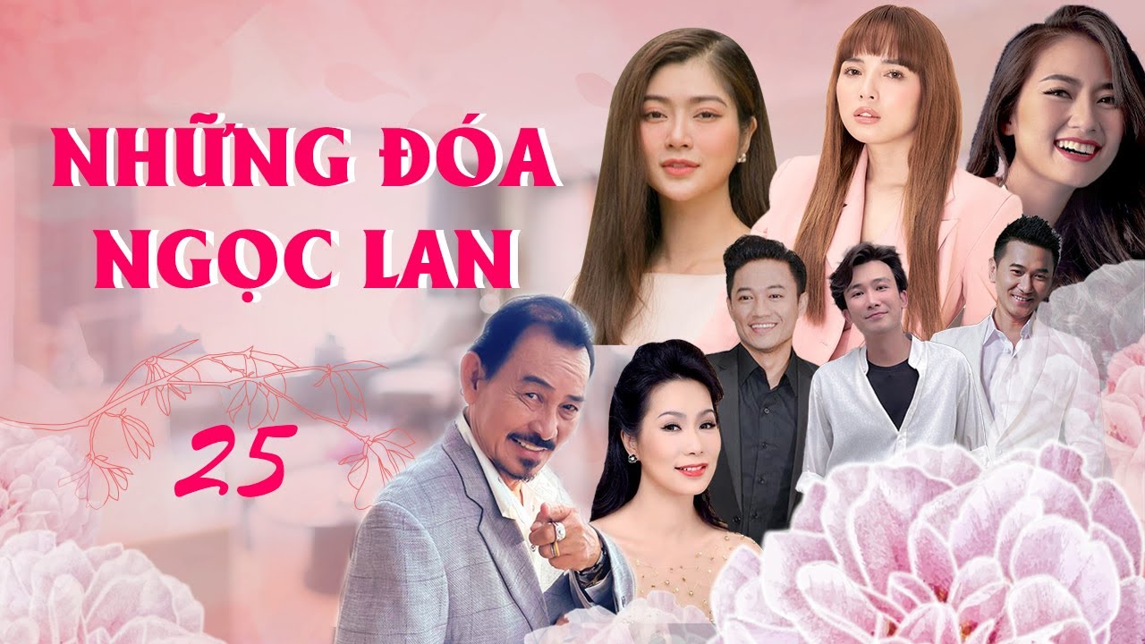 NHỮNG ĐOÁ NGỌC LAN - TẬP 25 | Ngọc Lan, Quý Bình, Thanh Trúc | Phim Tâm Lý Tình Cảm Việt Nam 2024