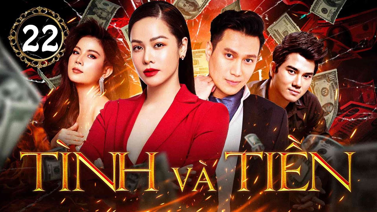 TÌNH VÀ TIỀN - TẬP 22 | Nhật Kim Anh, Việt Anh, Kha Ly, Thành Được