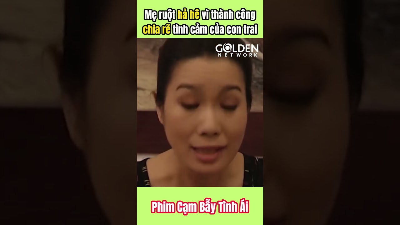 Mẹ ruột hả hê vì thành công chia rẽ tình cảm của con trai | Phim Cạm Bẫy Tình Ái #shorts