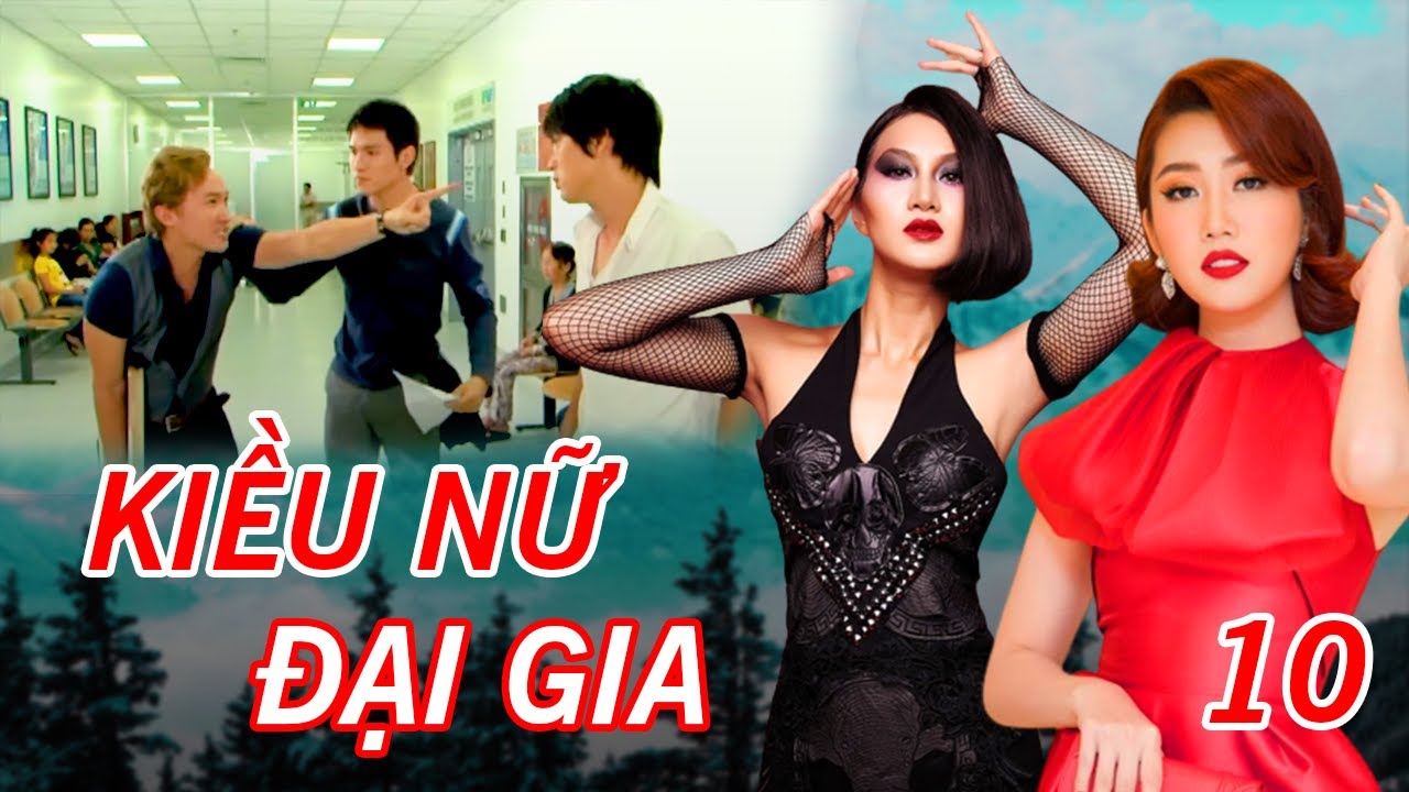 KIỀU NỮ ĐẠI GIA TẬP 10 FULL | Phim Tâm Lý Xã Hội Việt Nam 2023 | Thúy Ngân, Phi Ngọc Ánh