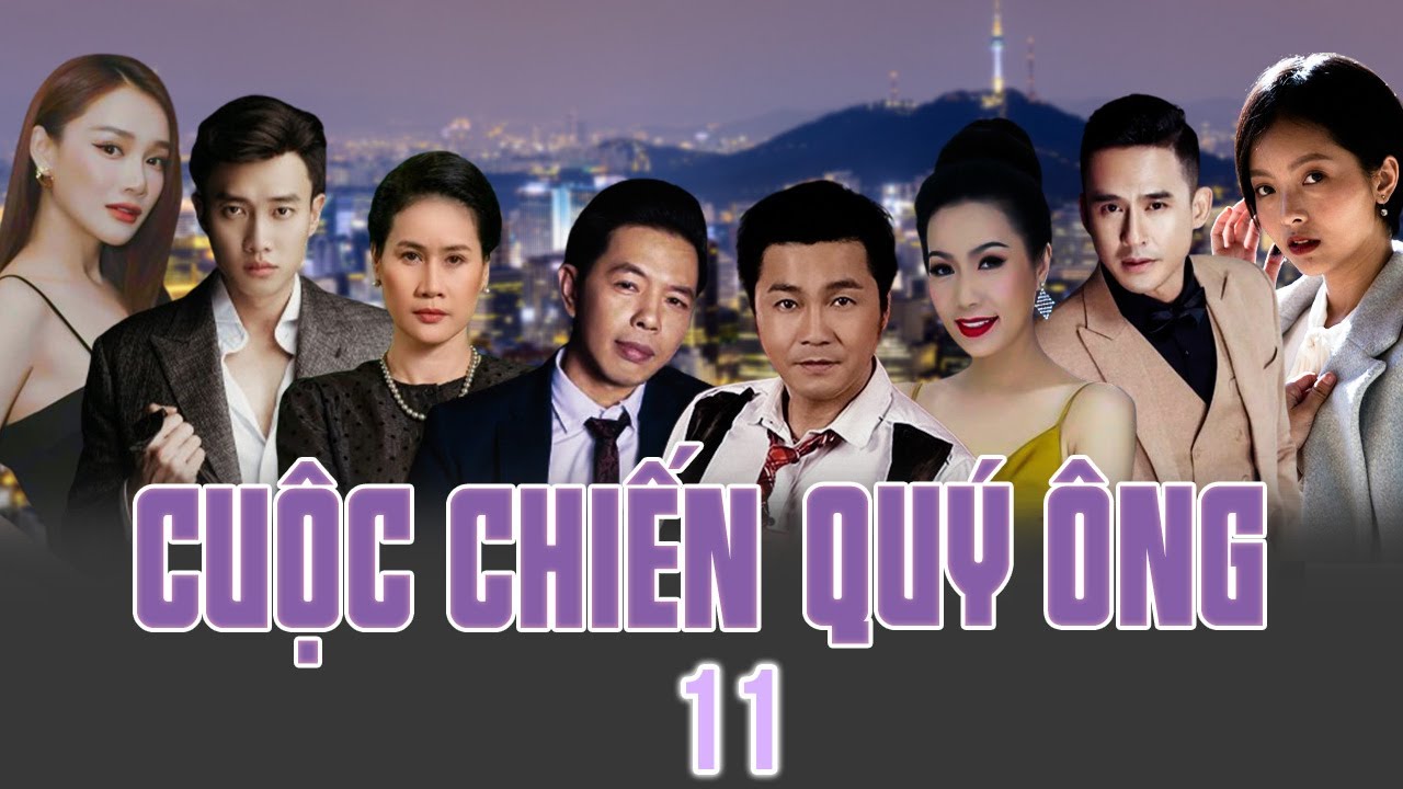 CUỘC CHIẾN QUÝ ÔNG - TẬP 11 | Phim Việt Nam Mới Nhất | Thái Hòa, Lương Thế Thành, Nhã Phương