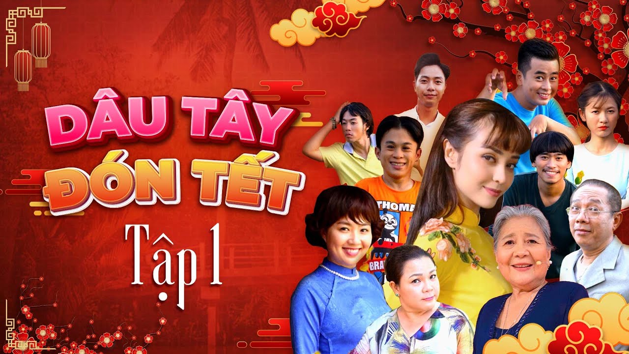 DÂU TÂY ĐÓN TẾT - TẬP 1 | PHIM TẾT MỚI NHẤT | MLEE, TRUNG DÂN, LÊ KHÁNH, NGỌC LAN, XUÂN TIẾN