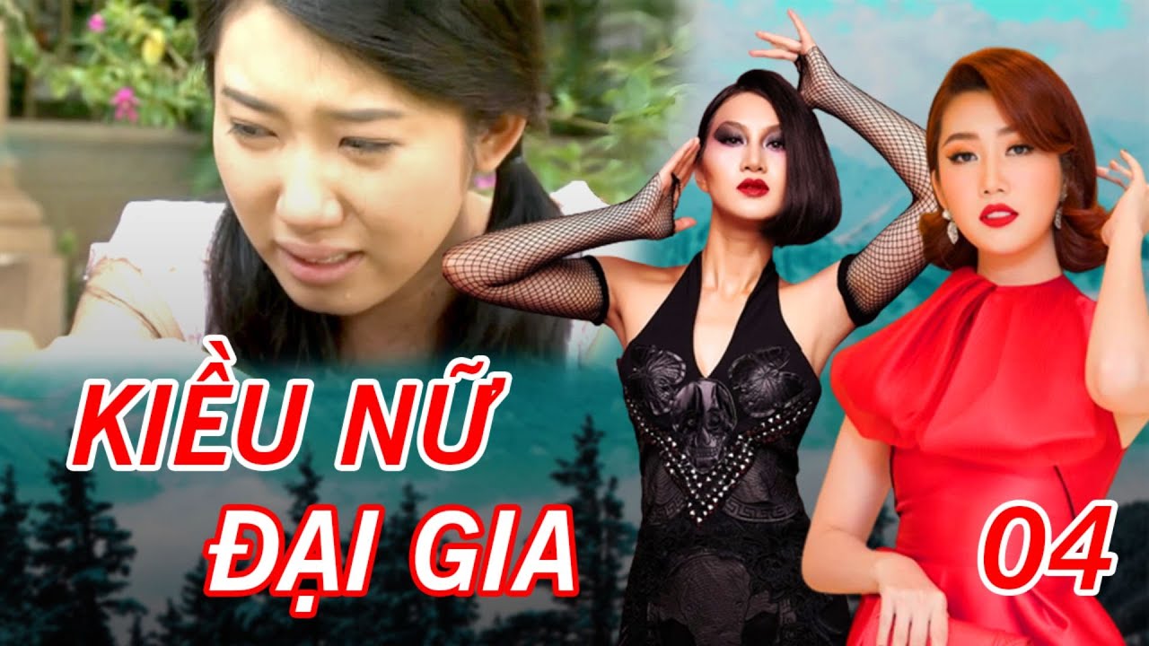 KIỀU NỮ ĐẠI GIA TẬP 4 FULL | Phim Tâm Lý Xã Hội Việt Nam 2023 | Thúy Ngân, Phi Ngọc Ánh