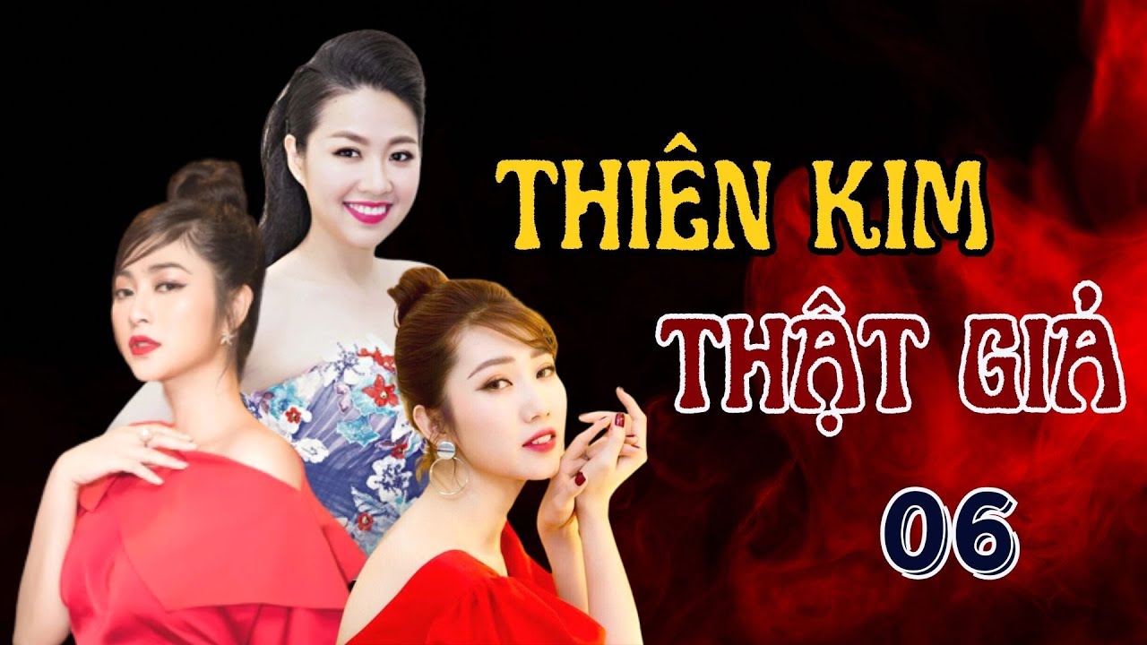 THIÊN KIM THẬT GIẢ - TẬP 6 | Thúy Ngân, Lê Khánh, Thanh Trúc | Phim Tình Cảm Việt Nam Hay 2023