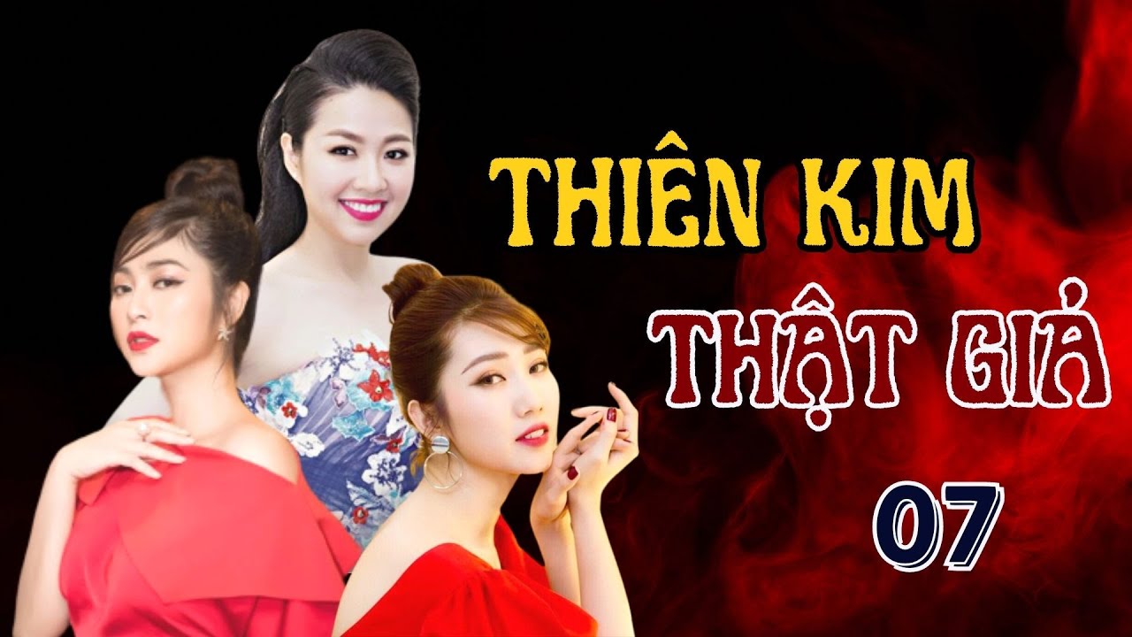 THIÊN KIM THẬT GIẢ - TẬP 7 | Thúy Ngân, Lê Khánh, Thanh Trúc | Phim Tình Cảm Việt Nam Hay 2023