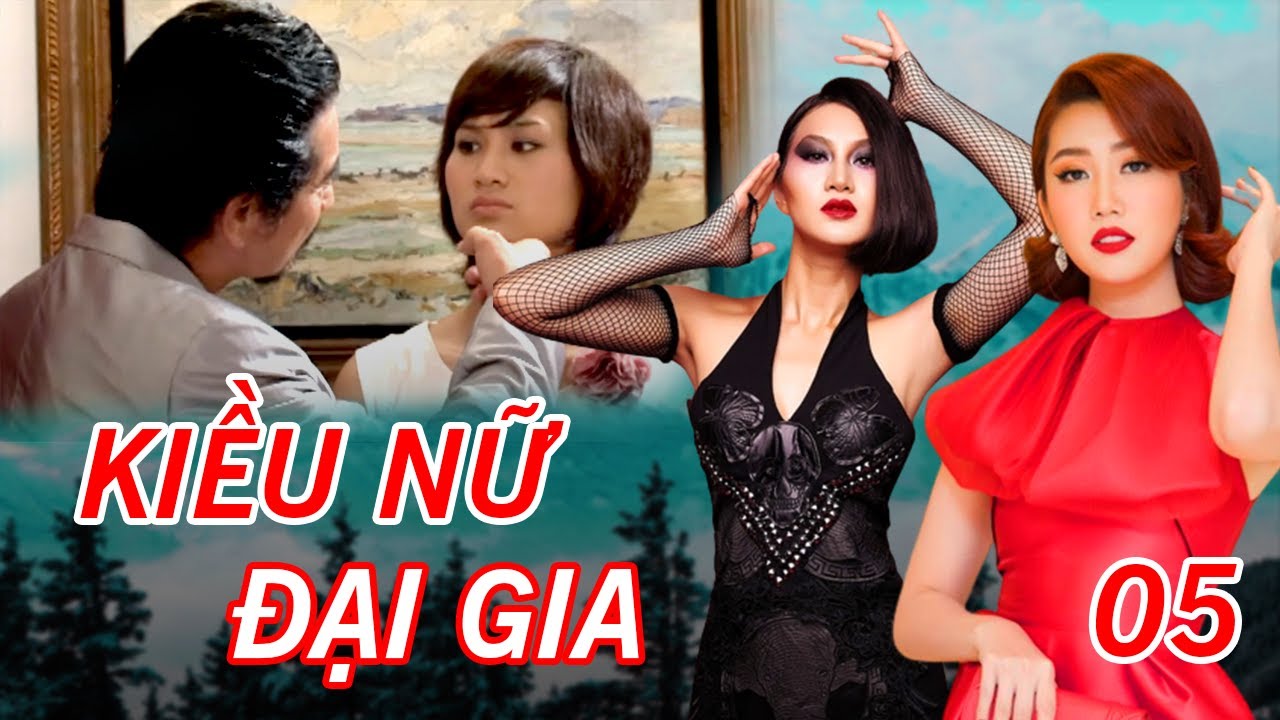 KIỀU NỮ ĐẠI GIA TẬP 5 FULL | Phim Tâm Lý Xã Hội Việt Nam 2023 | Thúy Ngân, Phi Ngọc Ánh