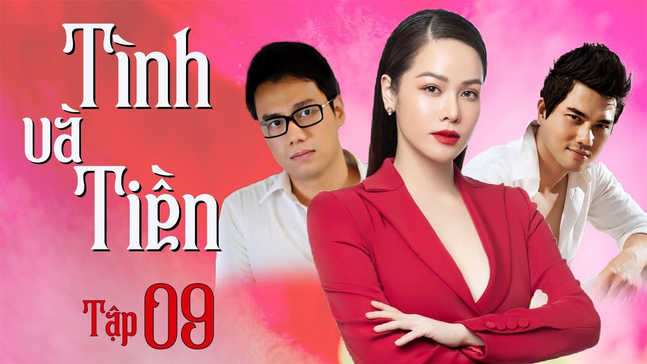 TÌNH VÀ TIỀN - TẬP 9 FULL | Nhật Kim Anh, Việt Anh | Phim Tình Cảm Tâm Lý Xã Hội Việt Nam 2023