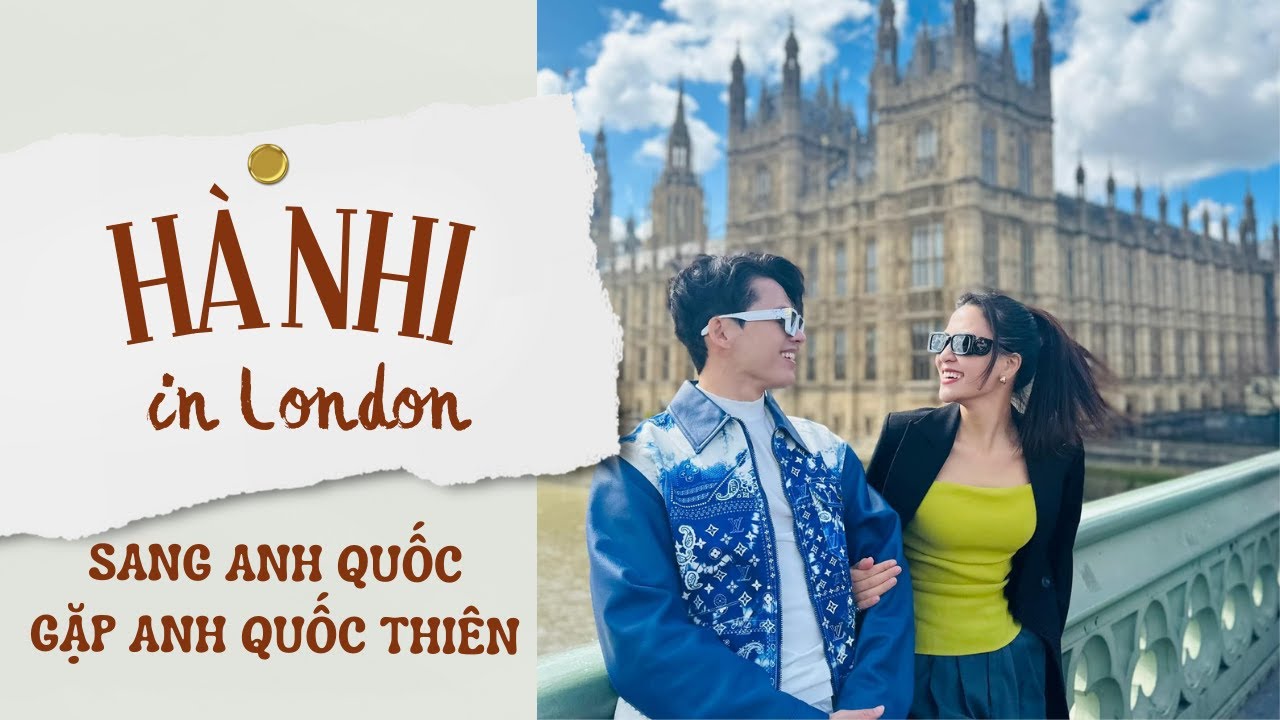 Hà Nhi in London | Đi sang Anh Quốc gặp anh Quốc… Thiên