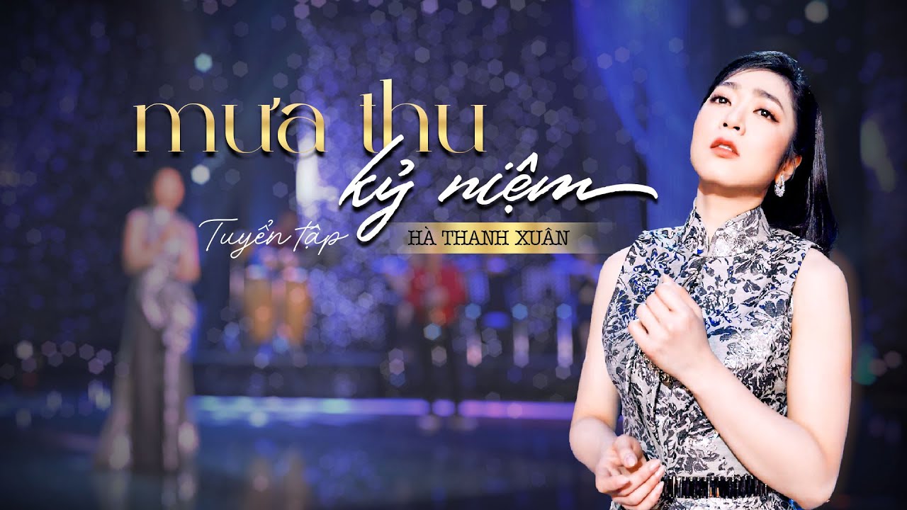 Tuyển tập MƯA THU KỶ NIỆM - Hà Thanh Xuân | Hà Thanh Xuân 2024 | LK Trữ Tình Hà Thanh Xuân Mới Nhất