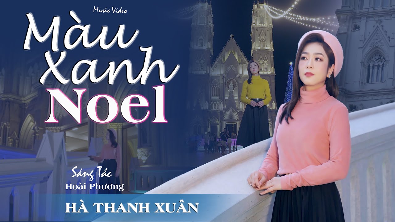 MÀU XANH NOEL - Hà Thanh Xuân | Sáng tác: Hoài Phương | Official Music Video | Nhạc Giáng Sinh 2024