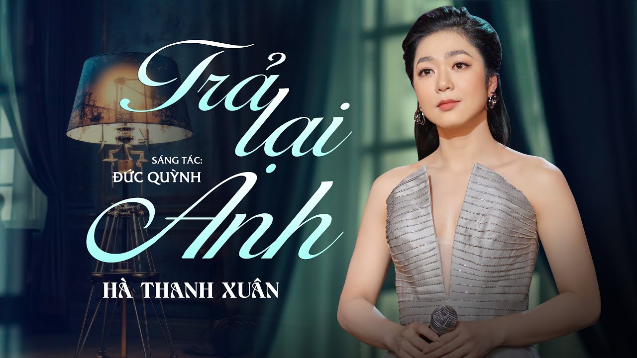 Trả Lại Anh - Hà Thanh Xuân | Sáng tác: Đức Quỳnh | Hà Thanh Xuân Official Music Video