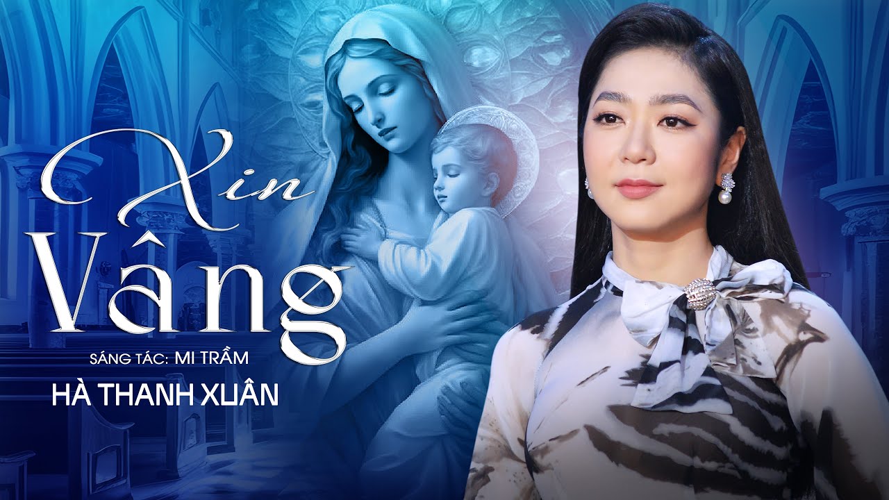 XIN VÂNG - Hà Thanh Xuân | Sáng tác: Mi Trần | Nhạc Thánh Ca Hà Thanh Xuân | Hà Thanh Xuân Official