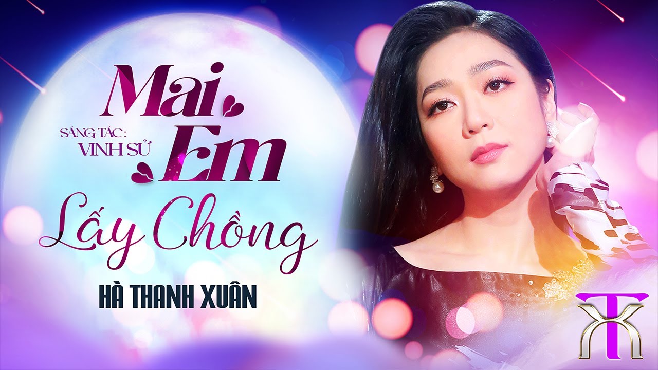 MAI EM LẤY CHỒNG - HÀ THANH XUÂN | Sáng tác: VINH SỬ | Official Music Video