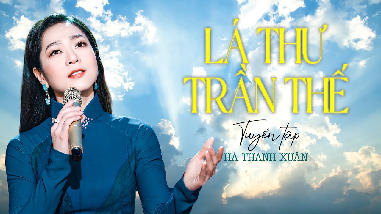 Tuyển tập Thánh Ca LÁ THƯ TRẦN THẾ Mới Nhất 2024 của Hà Thanh Xuân | Nhạc Thánh Ca Chọn Lọc 2024