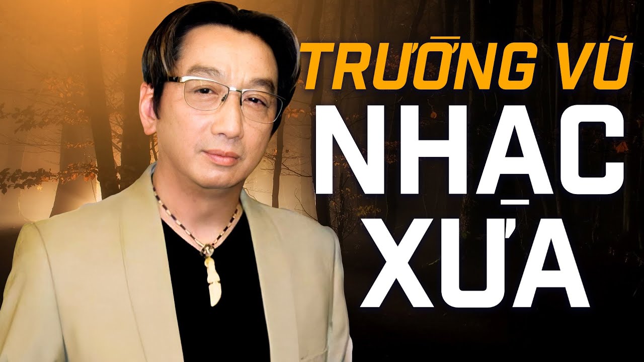 XUA ĐI HUYỀN THOẠI - Nhạc Vàng Xưa TRƯỜNG VŨ Hải Ngoại Hay Nhất - Nhạc Xưa Hiếm Có Khó Tìm