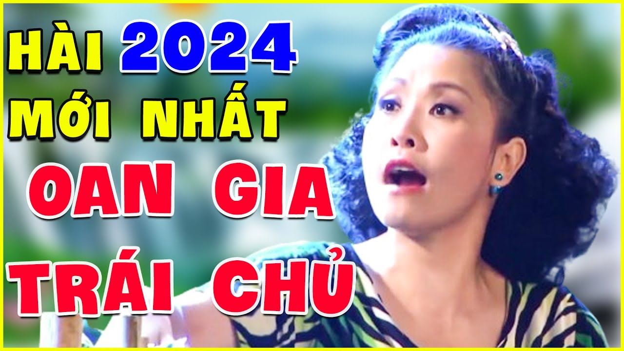 Hài Kịch OAN GIA TRÁI CHỦ | Kiều Oanh, NSƯT Hoàng Nhất, Hoàng Khánh | Hài 2024