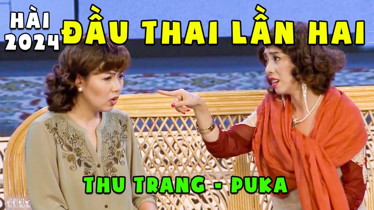 Hài Thu Trang Puka 2024 Cười Phơi Phới | ĐẦU THAI LẦN HAI | Hài Mới Nhất 2024 | Hài Việt Nam Hay