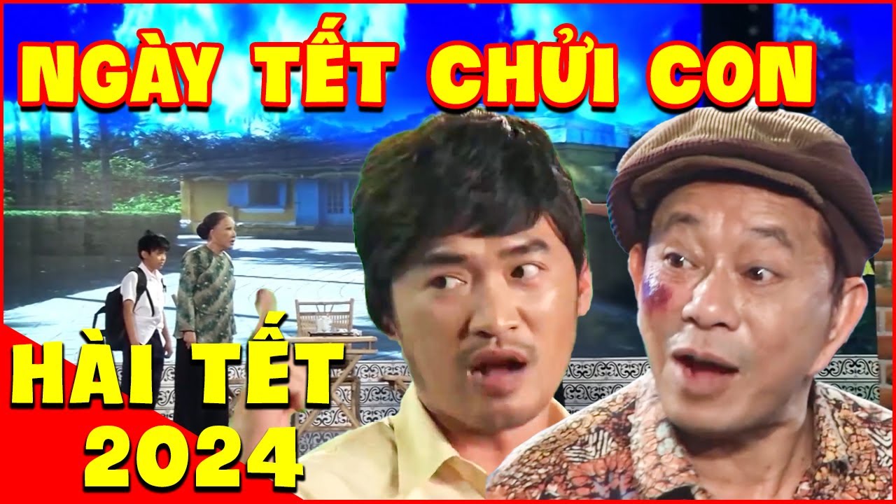 Hài Tết 2024 | Cười Xấu Hổ Với Hài 2024 Tiến Luật Bảo Chung Chửi Con Ngày Tết | Phim Hài Tết 2024