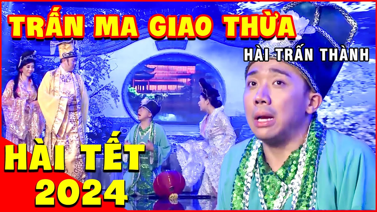 Hài Tết 2024 | Cười Té Xỉu Với Hài 2024 Trấn Thành Sợ Ma Nữ Vì Bị Hù Đêm Giao Thừa | Hài Hay 2024