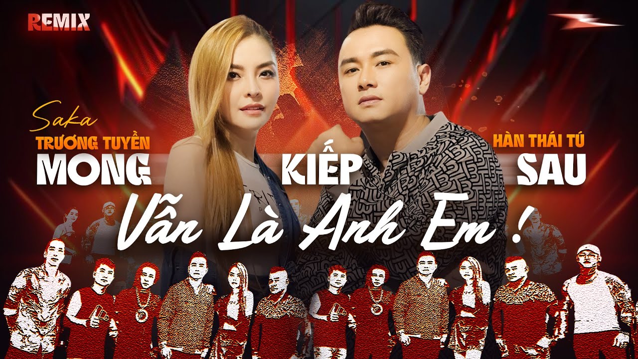 Mong Kiếp Sau Vẫn Là Anh Em Remix / Hot Tiktok Trend - Hàn Thái Tú & Saka Trương Tuyền