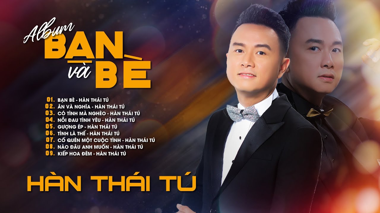 🔴 Album BẠN VÀ BÈ - ÂN VÀ NGHĨA | Hàn Thái Tú || Chỉ khi hoạn nạn mới biết ai là bạn - ai là bè