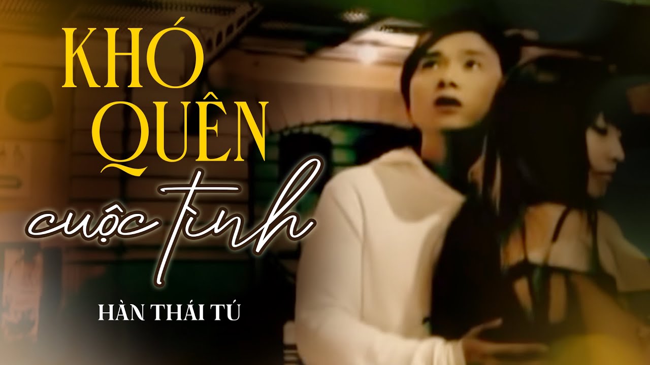 KHÓ QUÊN CUỘC TÌNH - HÀN THÁI TÚ & NHƯ Ý | MV NHẠC TRẺ 8X 9X ĐỜI ĐẦU