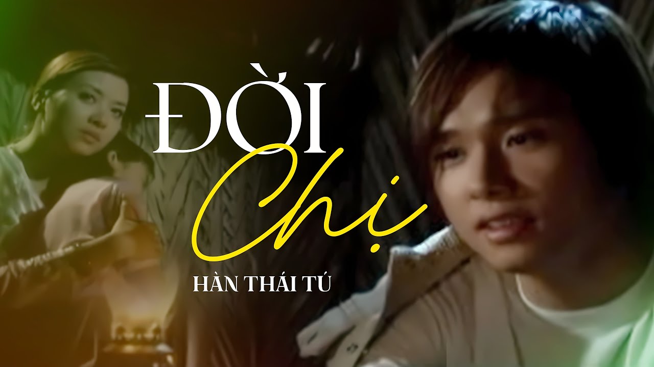 ĐỜI CHỊ - HÀN THÁI TÚ | MV NHẠC XƯA 8X 9X