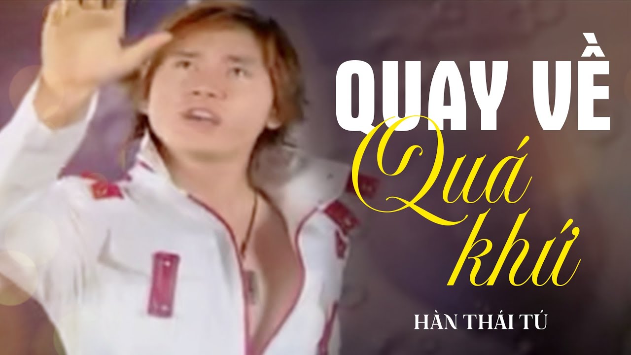 Quay Về Quá Khứ - Hàn Thái Tú | MV Official || Nhạc Trẻ Đời Đầu 8x 9x