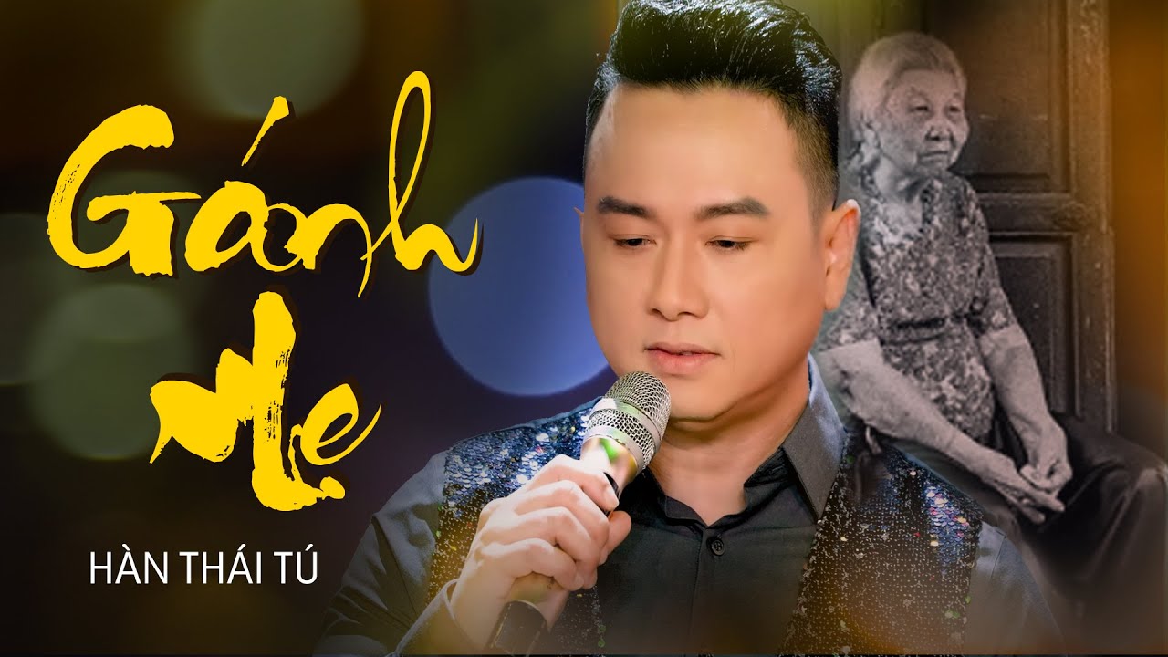 GÁNH MẸ - HÀN THÁI TÚ | Ca khúc về mẹ cảm động nhất