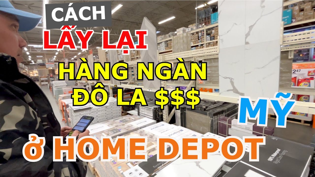 CÁCH GIÚP LẤY LẠI HÀNG NGÀN ĐÔ LA CHO NGƯỜI VIỆT 50 TIỂU BANG KHI MUA ĐỒ LÀM NHÀ TẠI HOME DEPOT Ở MỸ