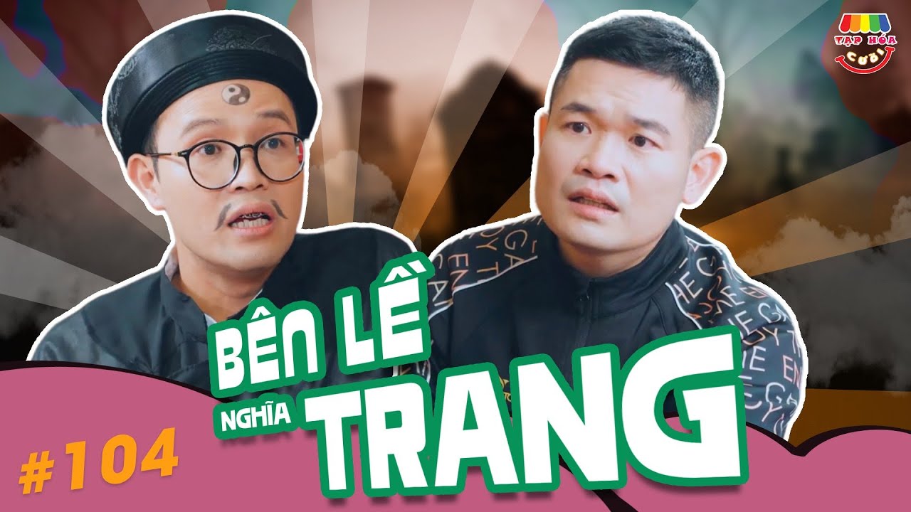 [Tập 104] BÊN LỀ NGHĨA TRANG | TẠP HÓA CƯỜI MÙA 2 | THÁI SƠN x CƯỜNG CÁ x HÀN TRANG