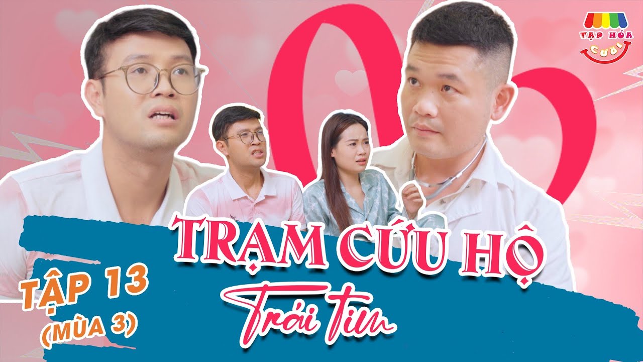 [Tập 13] TRẠM CỨU HỘ TRÁI TIM | TẠP HÓA CƯỜI MÙA 3 | THÁI SƠN x CƯỜNG CÁ