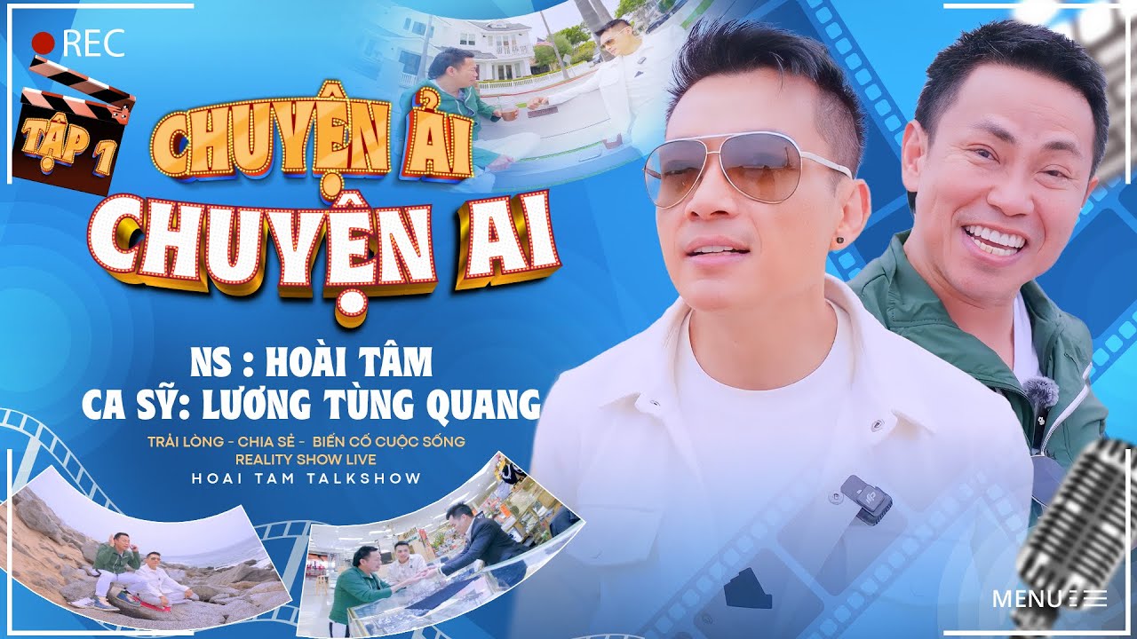 Chuyện Ải Chuyện Ai - Tập 1 | Ca sĩ Lương Tùng Quang & Nghệ sĩ hài Hoài Tâm