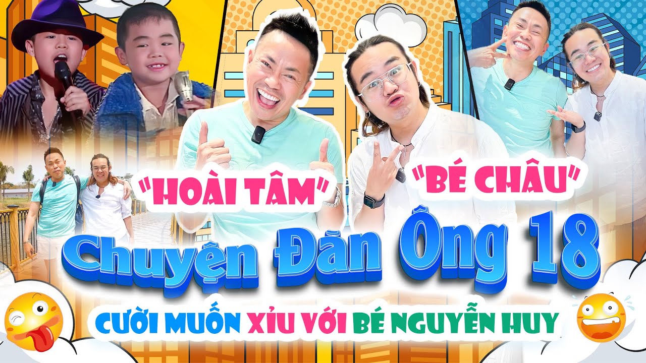 Cười muốn xỉu với cuộc gặp với bé Châu thần đồng âm nhạc và hài Nguyễn Huy - Chuyện Đàn Ông Tập 18