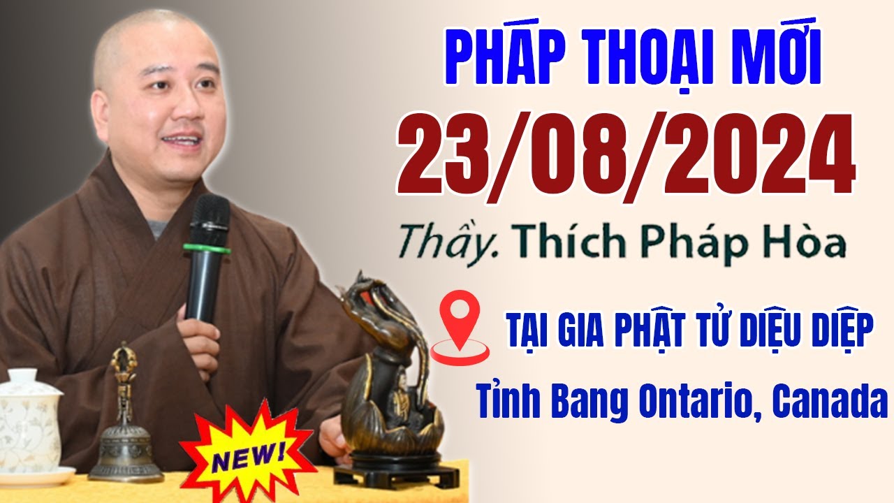 Pháp Thoại Mới 23/08/2024 | Thầy Thích Pháp Hòa (Tư Gia Phật Tử, Tỉnh Bang Ontario, Canada)