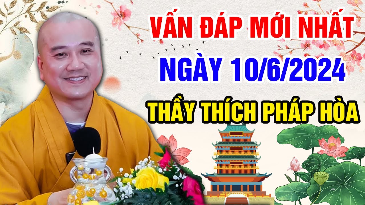 VẤN ĐÁP MỚI NHẤT NGÀY 10/06/2024 (quá cảm xúc) | Thầy Thích Pháp Hòa - Tu Viện Trúc Lâm Canada