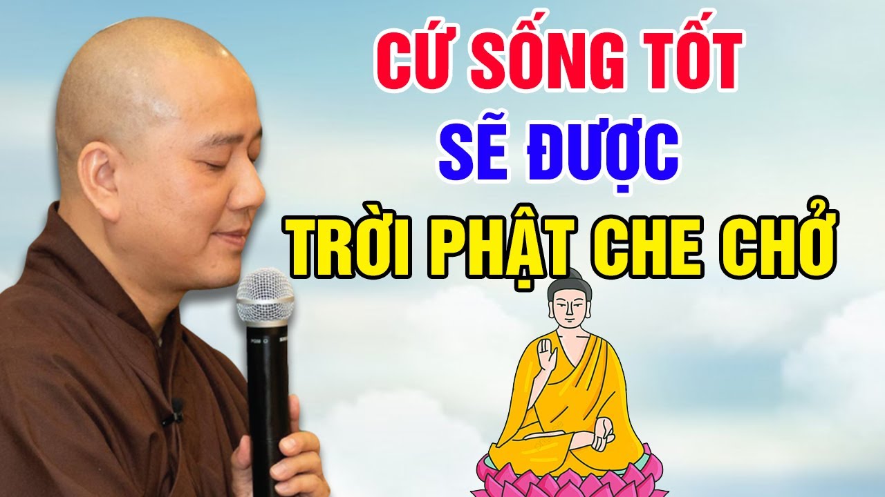 CỨ SỐNG TỐT SẼ ĐƯỢC TRỜI PHẬT CHE CHỞ (Trích Đoạn Hay) | Thầy Thích Pháp Hòa - Tu Viện Trúc Lâm