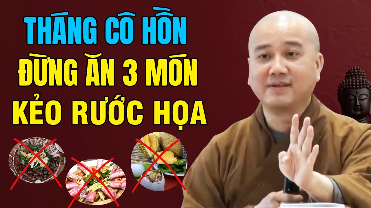 🔴LƯU Ý! Tháng 7 CÔ HÔN Đừng Nên Ăn 3 Thứ Này...Kẻo Rước Họa Vào Thân | Thầy Thích Pháp Hòa