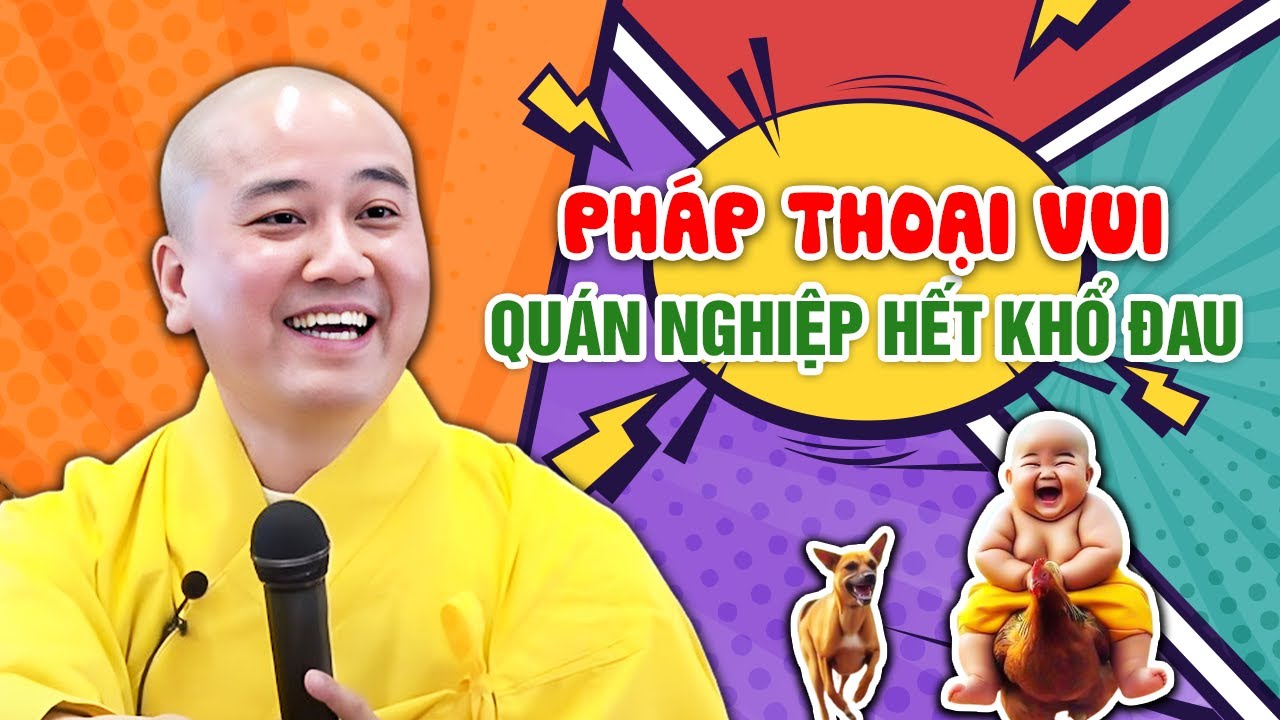 Quán Nghiệp Hết Khổ đau - Vấn Đáp Vui | Pháp Thoại Thầy Thích Pháp Hòa MỚI NHẤT 2023